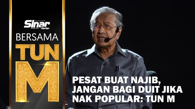 Pesan buat Najib, jangan bagi duit jika nak popular: Tun M