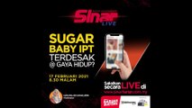 [LIVE] Sugar Baby IPT, Terdesak @ Gaya Hidup?