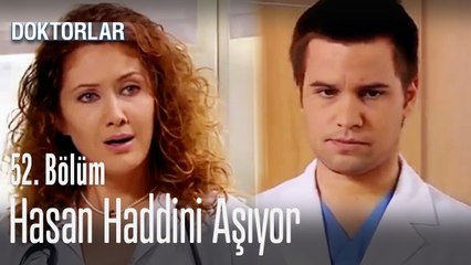 Hasan haddini aşıyor - Doktorlar 52. Bölüm