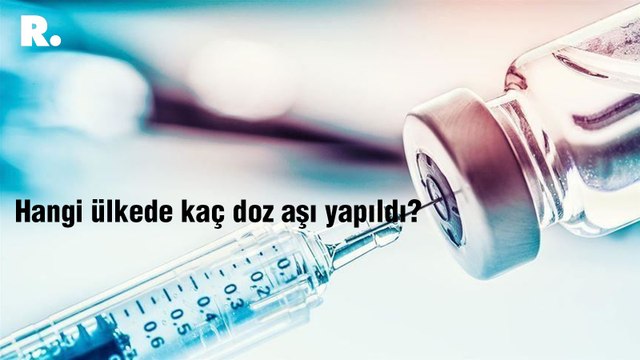 Hangi ülkede kaç doz aşı yapıldı?