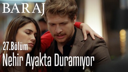 Nehir ayakta duramıyor - Baraj 27. Bölüm