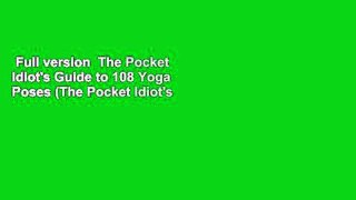 Full version  The Pocket Idiot's Guide to 108 Yoga Poses (The Pocket Idiot's Guide)  Best Sellers