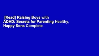 [Read] Raising Boys with ADHD: Secrets for Parenting Healthy, Happy Sons Complete