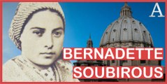 Qui est Bernadette Soubirous  ?