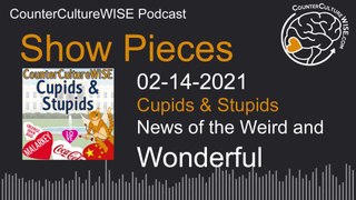 02-14 Show Pieces — News of the Weird & Wonderful