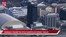 ABD eski Başkanı Trump'ın oteli saniyeler içinde yıkıldı