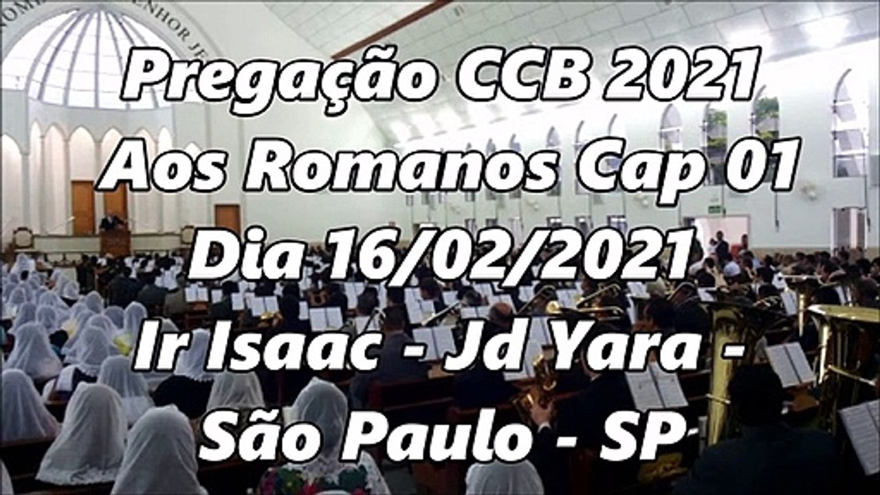 Pregação CCB 2021 -  Aos Romanos Cap 1 - DIa 16/02/2021 - Ir Isaac - Jd Yara - São Paulo - SP