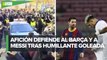 Así recibieron aficionados del Barcelona a jugadores tras goleada del PSG