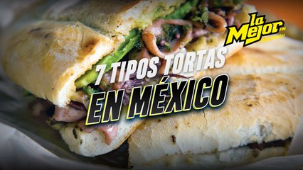 7 tortas de México  ¿Cuál es tu favorita?