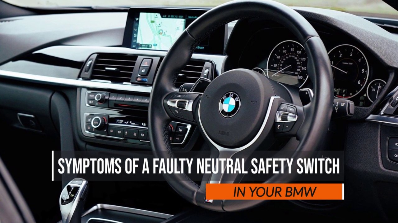 Symptoms of a Faulty Neutral Safety Switch in Your BMW