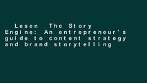 Lesen  The Story Engine: An entrepreneur's guide to content strategy and brand storytelling