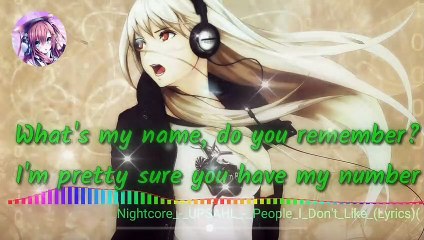 Nightcore_-_UPSAHL_-_People_I_Don't_Like (Lyrics)