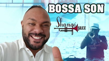 SHANGO JAZZ - Bossa Son