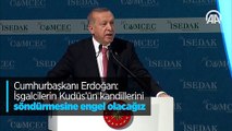 Cumhurbaşkanı Erdoğan: İşgalcilerin Kudüs'ün kandillerini söndürmesine engel olacağız