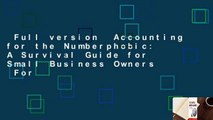 Full version  Accounting for the Numberphobic: A Survival Guide for Small Business Owners  For