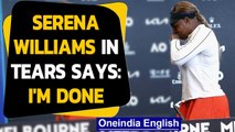 Serena Williams in tears, says 'I'm done' | Australian Open | Oneindia News