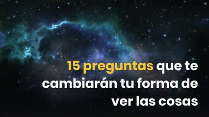 15 preguntas que te cambiarán tu forma de ver las cosas