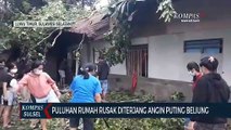 Puluhan Rumah Rusak Diterjang Angin Puting Beliung