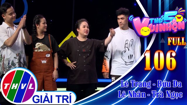 Thứ 5 vui nhộn - Tập 106 FULL: Diễn viên Lê Trang - Bửu Đa, diễn viên Lê Nhân - Trà Ngọc