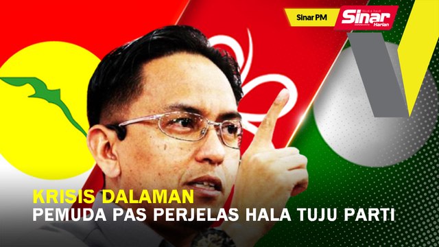 SINAR PM: Krisis dalaman, Pemuda Pas perjelas hala tuju parti