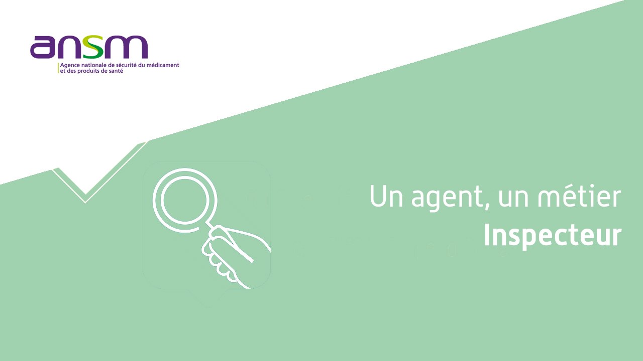 Les Métiers de l'ANSM - Inspecteur