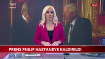 Prens Philip Hastaneye Kaldırıldı