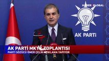 AK Parti Sözcüsü Ömer Çelik'ten MKYK sonrası açıklama: PKK DEAŞ gibi bir katliam şebekesidir, lanetlenmelidir