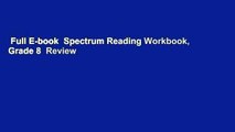 Full E-book  Spectrum Reading Workbook, Grade 8  Review