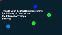 [Read] Calm Technology: Designing for Billions of Devices and the Internet of Things  For Free