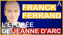 Franck Ferrand décrypte Jeanne d'Arc
