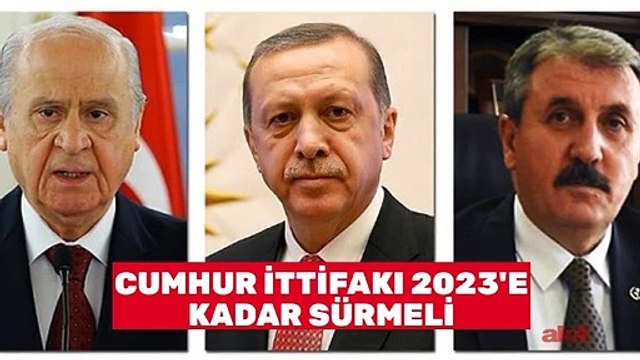BBP Lideri Destici: Cumhur İttifakı 2023’e kadar sürmeli