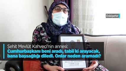Gara şehidi Kahveci'nin annesinden Kılıçdaroğlu'na tepki: 4 yıldır neredeydiniz?