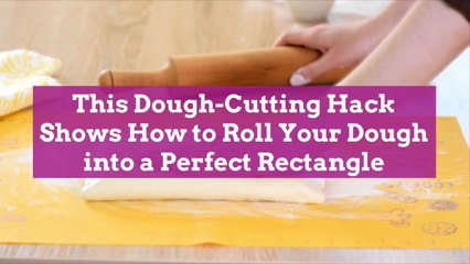 This Dough-Cutting Hack Shows How to Roll Your Dough into a Perfect Rectangle