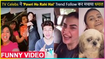 Celebs Follow Viral Trend 'pawri Ho Rahi Hai' | Helly Shah, Eijaz-pavitra, Zain Imam & More
