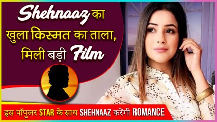 Shehnaz Gill To Romance This Actor On Big Screen