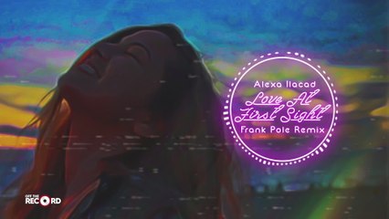 Alexa Ilacad - Love At First Sight Frank Pole Remix