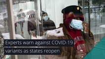 Experts warn against COVID-19 variants as states reopen, and other top stories in health from February 19, 2021.