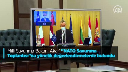 Bakan Akar: NATO Toplantısında terörle mücadelede birlik içinde hareket etmenin öneminin altını çizdik