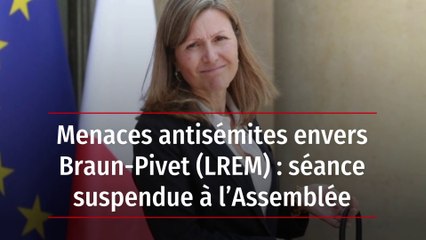 Menaces antisémites envers Braun-Pivet (LREM) : séance suspendue à l’Assemblée
