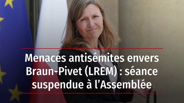 Menaces antisémites envers Braun-Pivet (LREM) : séance suspendue à l’Assemblée