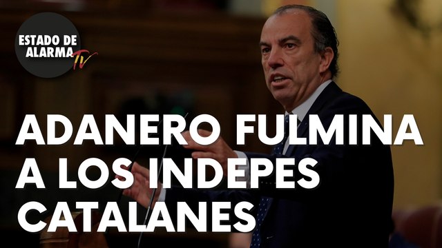 Adenero fulmina a los indepes catalanes