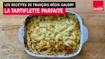 Comment réussir une tartiflette parfaite ? Les recettes de François-Régis Gaudry