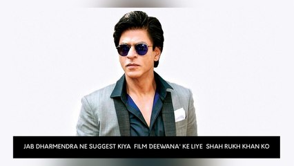 Jab Dharmendra Ne Suggest Kiya  Film `Deewana' Ke Liye  Shah Rukh Khan Ko