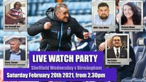 LIVE WATCH PARTY: Sheffield Wednesday vs Birmingham Sat, Feb 20, 2021, from 2.30pm