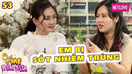 Chat Với Mẹ Bỉm Sữa - Tập 53: Bị sốt nhiễm trùng khi sinh, mẹ bỉm bị bó lại đến đau đến quằn quại