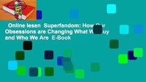 Online lesen  Superfandom: How Our Obsessions are Changing What We Buy and Who We Are  E-Book