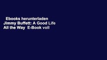 Ebooks herunterladen  Jimmy Buffett: A Good Life All the Way  E-Book voll