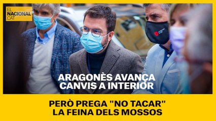 Aragonès avança canvis a Interior però prega "no tacar" la feina dels Mossos