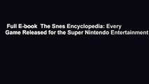 Full E-book  The Snes Encyclopedia: Every Game Released for the Super Nintendo Entertainment