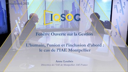L’humain, l’union et l’inclusion d’abord : le cas de l’IAE Montpellier [Anne Loubès]